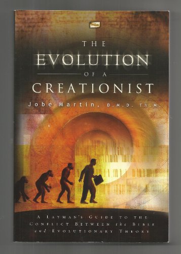 The Evolution of a Creationist: A Layman's Guide to the Conflict Between the Bible and Evolutiona...