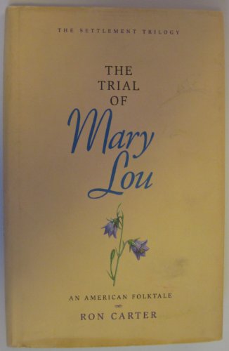 Stock image for The Trial of Mary Lou: An American Folktale (Settlement Trilogy, V. 1) for sale by Books of the Smoky Mountains