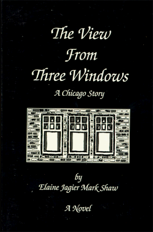 The View from Three Windows: A Chicago Story