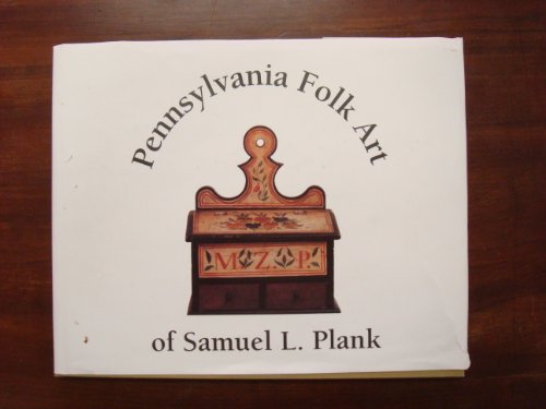 Pennsylvania Folk Art of Samuel L. Plank