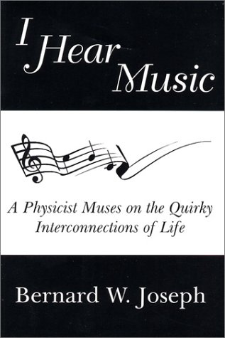 9780964372771: I Hear Music: A Physicist Muses on the Quirky Interconnections of Life