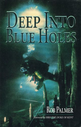 Deep Into Blue Holes: The Story of the Andros Project - Palmer, Rob