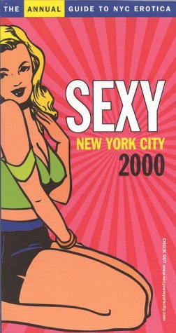 Stock image for Sexy New York: The Essential Guide to Everything Erotic in the Big Apple for sale by SecondSale