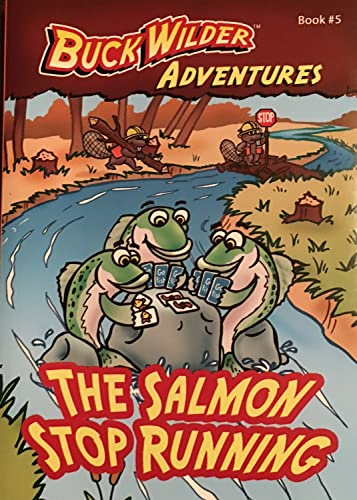 9780964379381: The Salmon Stop Running (5) (Buck Wilder Adventures)