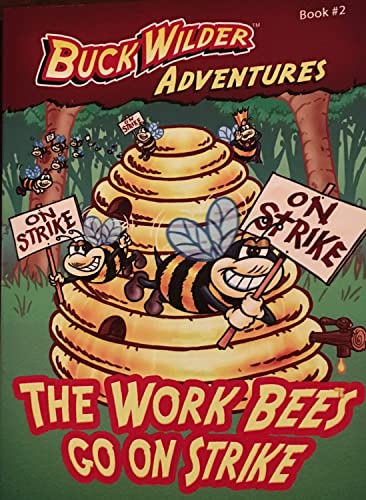 Imagen de archivo de The Work Bees Go On Strike (Buck Wilder Adventures) a la venta por Gulf Coast Books