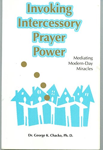 Stock image for Invoking Intercessory Prayer Power: Mediating Modern-Day Miracles for sale by Wonder Book