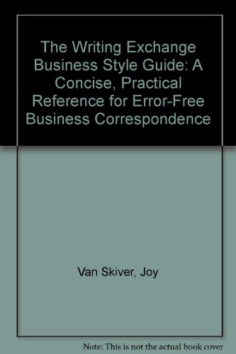 The Writing Exchange Business Style Guide: A Concise, Practical Reference for Error-Free Business Correspondence (9780964382404) by Van Skiver, Joy