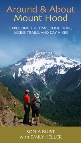 Beispielbild fr Around & About Mount Hood: Exploring the Timberline Trail, Access Trails, and Day Hikes, 2nd Edition zum Verkauf von SecondSale