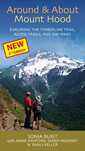 Beispielbild fr Around About Mount Hood: Exploring the Timberline Trail, Access Trails and Day Hikes, 3rd Edition zum Verkauf von Goodwill Books