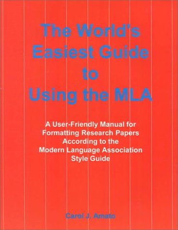 Imagen de archivo de The World's Easiest Guide to Using the MLA : A User-Friendly Manual for Formatting Research Papers According to the Modern Language Association Style Guide a la venta por HPB Inc.