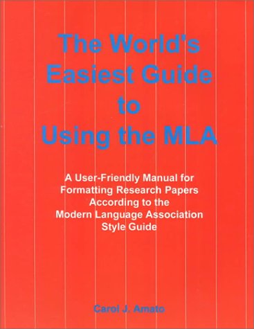 Stock image for The World's Easiest Guide to Using the MLA : A User-Friendly Manual for Formatting Research Papers According to the Modern Language Association Style Guide for sale by HPB Inc.