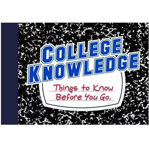 Beispielbild fr College Knowledge: What You Need to Know Before You Go zum Verkauf von Wonder Book