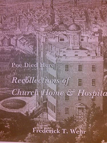 Poe Died Here: Recollections of Church Home and Hospital