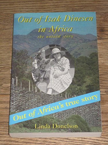 Imagen de archivo de Out of Isak Dinesen in Africa: The Untold Story a la venta por Half Price Books Inc.