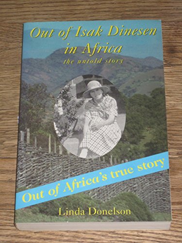 Stock image for Out of Isak Dinesen in Africa : The Untold Story for sale by Better World Books