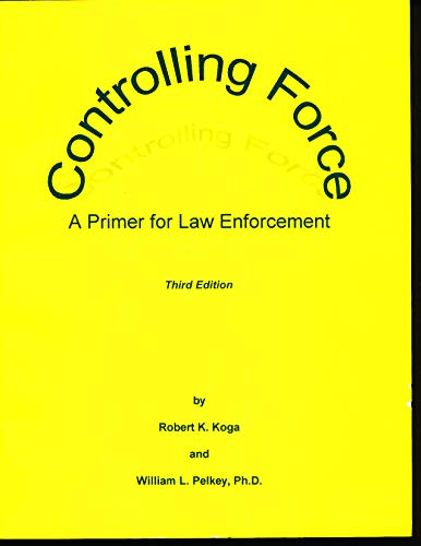 9780964390034: Controlling Force : A Primer for Law Enforcement