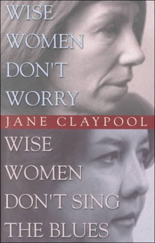 Beispielbild fr Wise Women Don't Worry, Wise Women Don't Sing the Blues zum Verkauf von AwesomeBooks