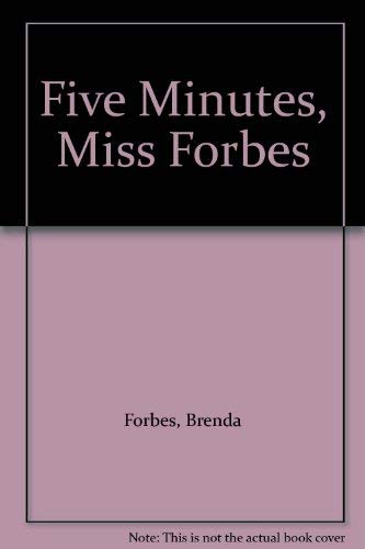 Stock image for Five Minutes, Miss Forbes for sale by bainebridge booksellers