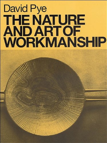 Stock image for The Nature and Art of Workmanship David Pye; James Pye and Elizabeth Balaam for sale by RareCollectibleSignedBooks