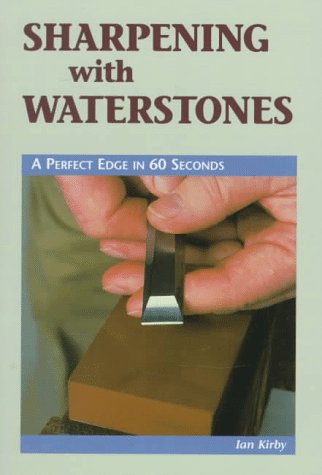 Beispielbild fr Sharpening With Waterstones: A Perfect Edge in 60 Seconds zum Verkauf von Front Cover Books