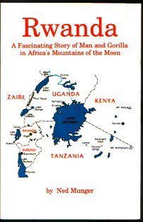 Imagen de archivo de Rwanda, a fascinating story of man and gorilla in Africa's Mountains of the Moon: A novella a la venta por Wonder Book