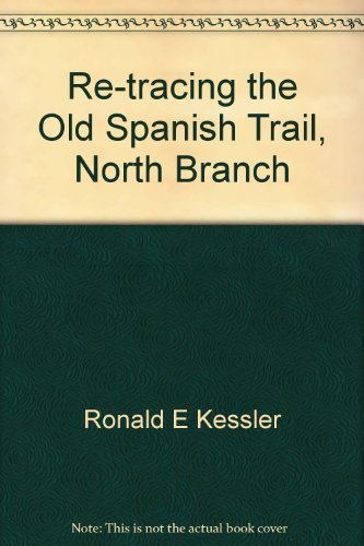 9780964405615: Re-tracing the Old Spanish Trail, North Branch: Today's OST travel guide