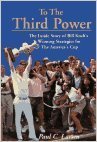 Stock image for ToThe Third Power: The Inside Story of Bill Koch's Winning Strategies for The Americas Cup for sale by Ground Zero Books, Ltd.