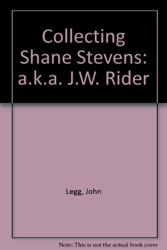 Collecting Shane Stevens: a.k.a. J.W. Rider (9780964406902) by John Legg