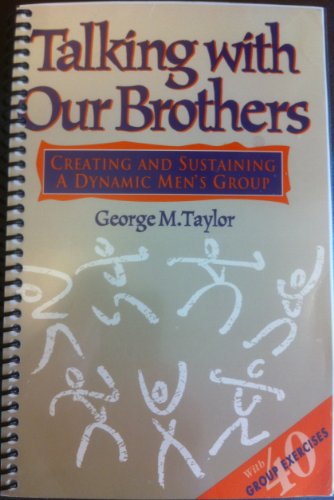 Beispielbild fr Talking with Our Brothers : Creating and Sustaining a Dynamic Men's Group zum Verkauf von Better World Books