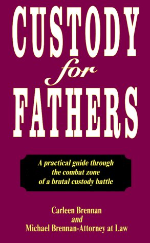 Stock image for Custody for Fathers : A Practical Guide Through the Combat Zone of a Brutal Custody Battle for sale by SecondSale