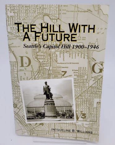 9780964417328: Title: The Hill With a Future Seattles Capitol Hill 19001