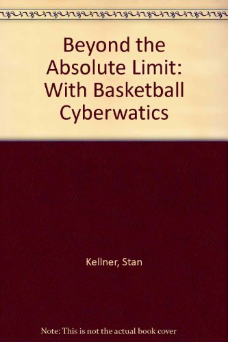 Beyond the Absolute Limit: With Basketball Cyberwatics (9780964417502) by Stan Kellner