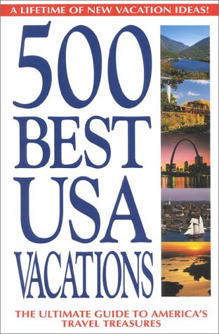 Stock image for 500 Best USA Vacations: A Lifetime of New Vacation Ideas for sale by Wonder Book