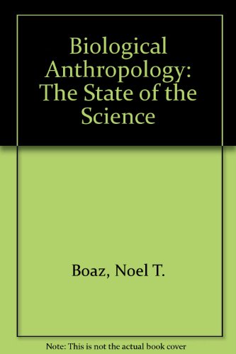 Biological Anthropology: The State of the Science (9780964424814) by Boaz, Noel T.