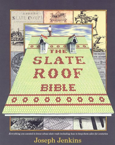 Stock image for The Slate Roof Bible : Everything You Wanted to Know About Slate Roofs Including How to Keep Them Alive for Centuries for sale by Transition Living