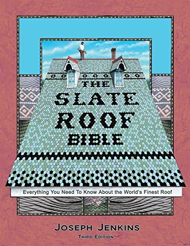 Stock image for The Slate Roof Bible: Everything You Need to Know About the World?s Finest Roof, 3rd Edition for sale by Books Unplugged