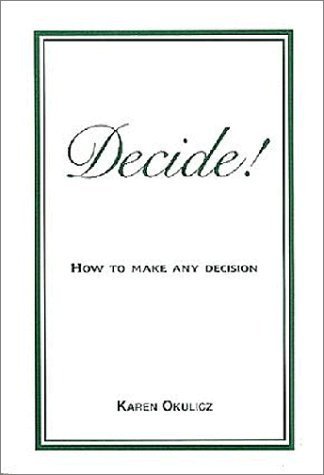 Stock image for Decide! How to Make Any Decision! for sale by SecondSale