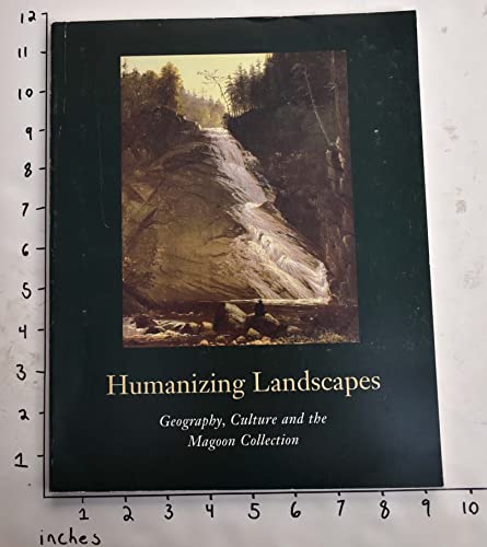 Stock image for Humanizing Landscapes : Geography, Culture and the Magoon Collection for sale by Better World Books