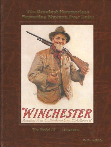 Beispielbild fr The greatest hammerless repeating shotgun ever built: The Model 12, 1912-1964 zum Verkauf von Wizard Books