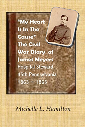 Beispielbild fr My Heart Is In The Cause" .: The Civil War Diaries of Private James A. Meyers, 45th PA Volunteers zum Verkauf von Lucky's Textbooks