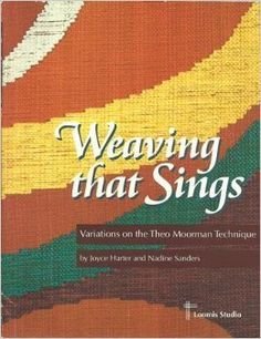 Weaving that Sings: Variations on the Theo Moorman Technique (9780964431508) by Joyce Harter; Nadine Sanders