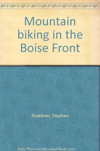 Stock image for Mountain biking in the Boise Front for sale by Idaho Youth Ranch Books