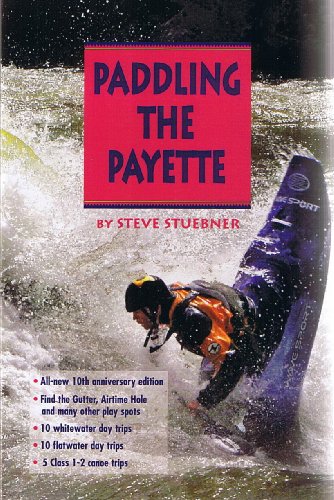 Beispielbild fr Paddling the Payette: Third Edition zum Verkauf von Idaho Youth Ranch Books