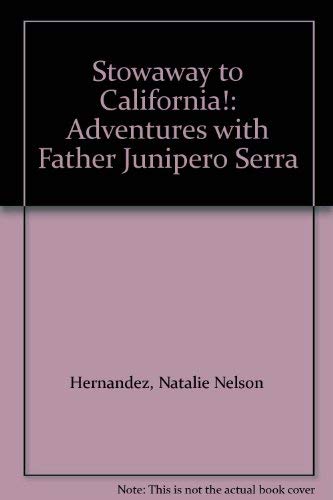 9780964438606: Stowaway to California! : Adventures with Father Junipero Serra -- First 1st Printing