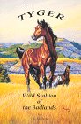 Beispielbild fr Tyger: Wild Stallion of the Badlands zum Verkauf von Once Upon A Time Books