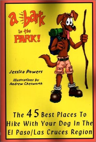 Imagen de archivo de A Bark In The Park: The 45 Best Places to Hike with Your Dog in the El Paso/Las Cruces Region a la venta por ThriftBooks-Dallas