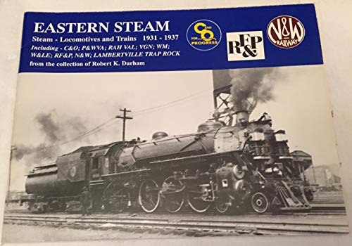 9780964448070: Eastern steam: Chesapeake and Ohio; Pittsburgh and West Virginia; Rahway Valley; Virginian; Western Maryland; Wheeling and Lake Erie; Richmond, ... Norfolk and Western; Lambertville Trap Rock