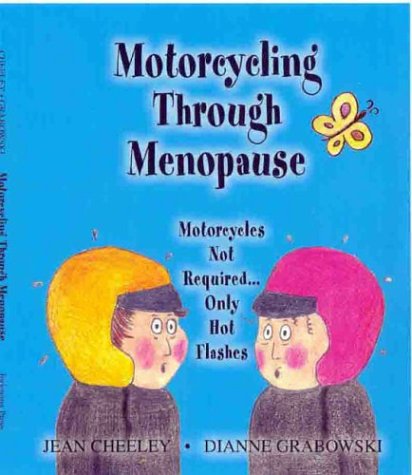 Motorcycling Through Menopause Hot Flashes Required. Not Motorcycles