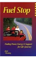 Fuel Stop: Finding Power, Energy & Support for Life's Journey (9780964448414) by Fleming, Joan
