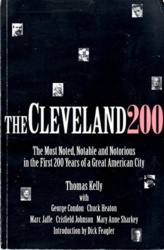 The Cleveland 200: The most noted, notable & notorious in the first 200 years of a great American...